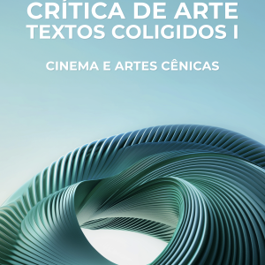 CRÍTICA DE ARTE – TEXTOS COLIGIDOS  III: MÚSICA E LITERATURA